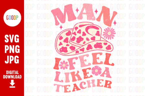 Man I Feel Like a Teacher PNG: Graphics for Teaching Spirit